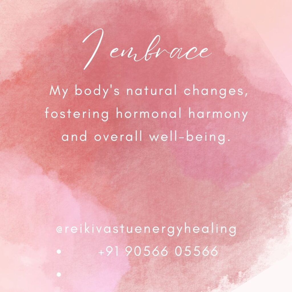 A serene background with text overlay – 'I embrace my body's natural changes, fostering hormonal balance and overall well-being.' An affirmation for menopause support and hormonal balance through Reiki and holistic practices.