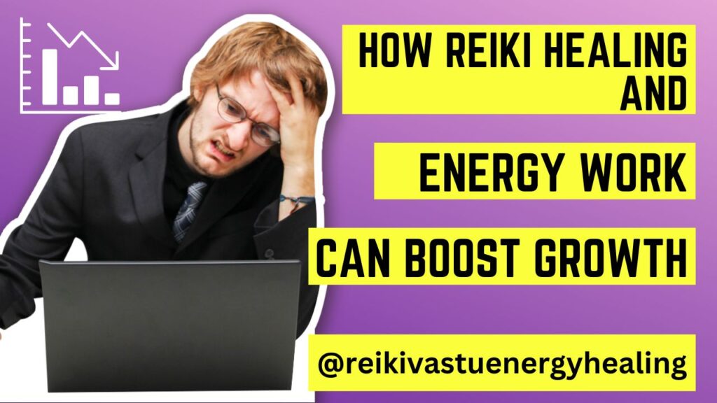 How Reiki Healing and Energy Work Can Boost Growth